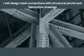 design steel connections with structural permit and fabrication drawings