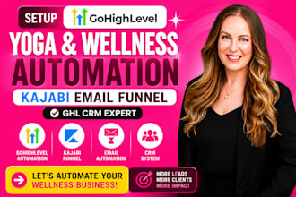 setup gohighlevel yoga wellness automation kajabi email funnel ghl CRM expert