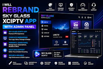rebrand sky glass xciptv app with admin panel