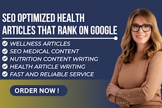 write SEO optimized health and wellness articles to rank on google