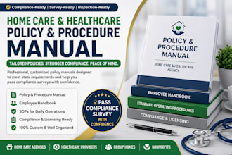 draft and review policy and procedure manual  for home care to pass survey
