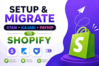 setup and migrate your stan store, kajabi, payhip to shopify store