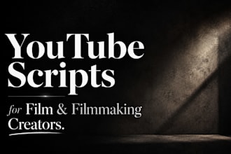 write youtube scripts for film and filmmaking creators
