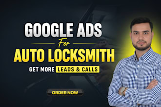 setup google ads for auto locksmith service to get more calls and leads