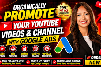 organically promote your youtube video and channel with google ads to boost view