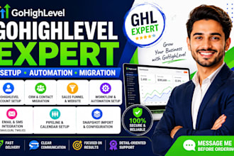 be your gohighlevel expert for ghl setup, automation, and migration