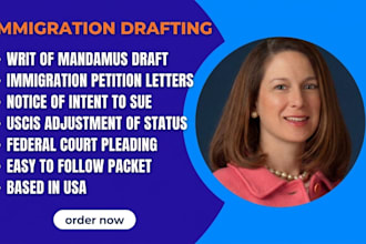 draft immigration legal documents including writ of mandamus and petition letter