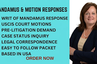 review and write a response to a writ of mandamus or court motion for uscis
