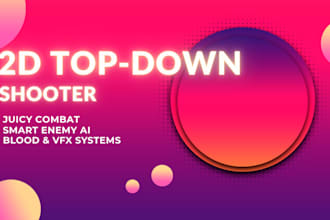 develop a juicy 2d top down shooter game in unity