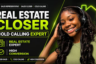be your real estate sales closer and cold calling expert