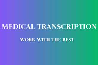 provide medical audio, video, lecture, interview transcription