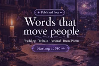 write lyrical, cinematic poetry wedding, tribute, personal, or brand poems