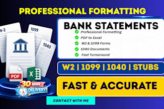 format bank statement, paycheck ,w2 , stubs and 1040, 1099
