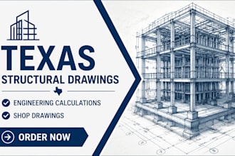 deliver texas structural drawings, engineering calculations, and shop drawings