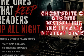 ghostwrite or rewrite best selling thriller or mystery story