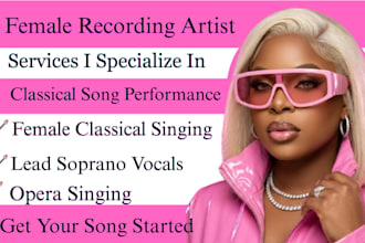 be your female soprano singer, opera female songwriter, classical songwriting