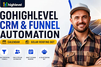set up and automate your gohighlevel CRM funnels and calendar, solar roofing bot
