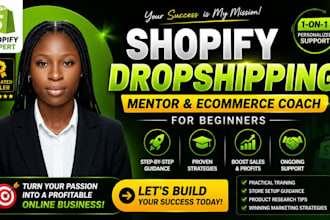 be your shopify dropshipping mentor and ecommerce coach for beginners