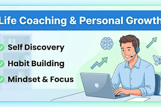provide life coaching for motivation, self grooming, and personal growth