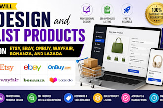 design and product listings on etsy, ebay, onbuy, wayfair, bonanza, and lazada