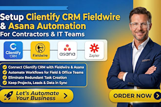 setup clientify CRM fieldwire and asana automation for contractors and IT teams