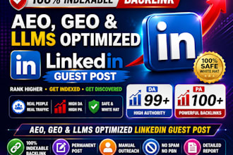100 percent indexable linkedin guest post aeo, GEO and llms optimized