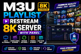 offer m3u playlist, restream, xtream UI panel, 8k server with panel