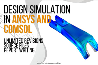 perform engineering design simulations in ansys or comsol