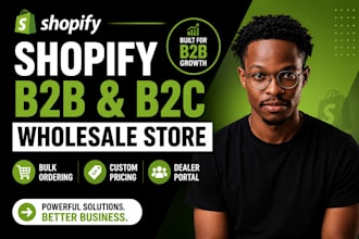 build shopify store for b2b wholesale, b2c, and bulk ordering