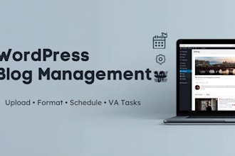 be your wordpress blog manager to upload, format, schedule, and handle VA tasks
