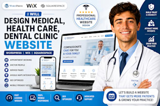 design medical, health care, dental clinic wordpress website, wix, sqaurespace
