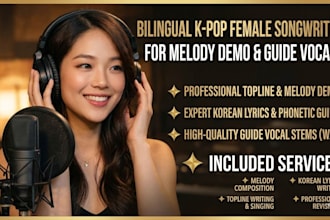 be your bilingual kpop female songwriter for demo vocals and toplines