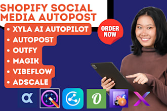 do shopify social media autopost  xyla ai autopilot outfy magik adscale vibeflow