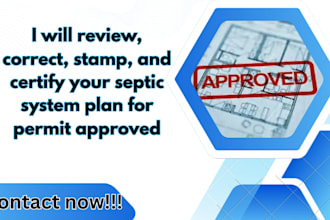 review, correct, stamp, and certify your septic system plan for permit approved