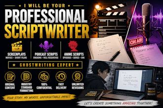 write a professional screenplay, anime script, podcast script, or ghostwrite