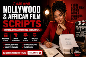 write nollywood script writer african film script movie script writer indie scri