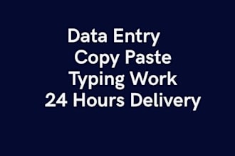 do data entery, copy paste or typing work in 24 hours