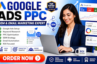 setup and optimize highly google ads PPC campaign email marketing flows SEM