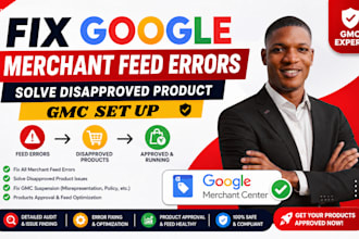 set up google merchant center, fix product disapprovals and feed errors