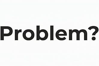 fix your problems or things you need