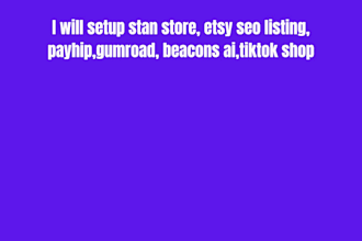 setup stan store, etsy seo listing, payhip,gumroad, beacons ai,tiktok sho