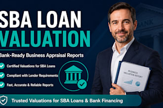 prepare a business valuation report for sba loan and bank financing