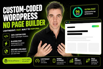 develop a fast custom website built from scratch, no templates
