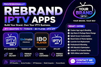 professionally rebrand iptv smarter tv, tivimate app, ibo player, iptv app