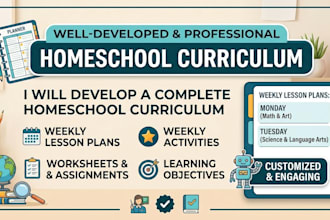 develop a complete homeschool curriculum with weekly lesson plans and activities