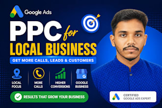 setup and manage google ads PPC for local business to get leads and calls
