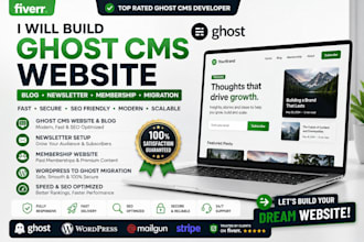 build ghost cms website, blog, newsletter, membership site and migrate wordpress