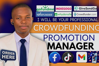 do crowdfunding promotion for gofundme, kickstarter, indiegogo fundraising