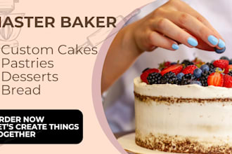bake custom cakes, pastries, desserts, bread, and bakery treats