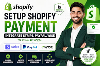 setup shopify payment and integrate stripe, paypal, wise to your website